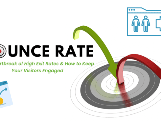 Bounce Rate: The Heartbreak of High Exit Rates and How to Keep Your Visitors Engaged
