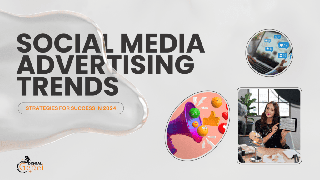Social Media Advertising Trends: Strategies for Success in 2024