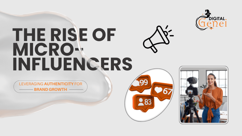 The Rise of Micro-Influencers: Leveraging Authenticity for Brand Growth
