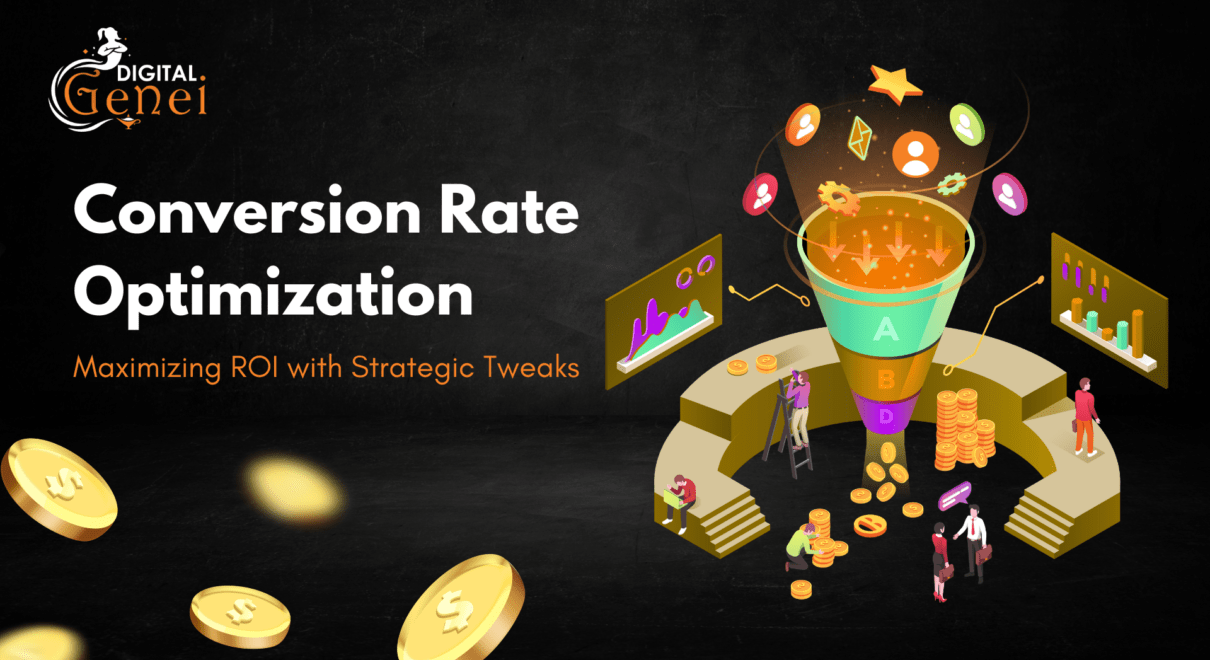 Conversion Rate Optimization: Maximizing ROI with Strategic Tweaks