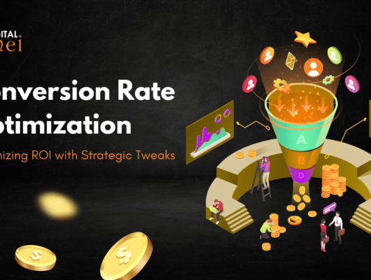 Conversion Rate Optimization: Maximizing ROI with Strategic Tweaks