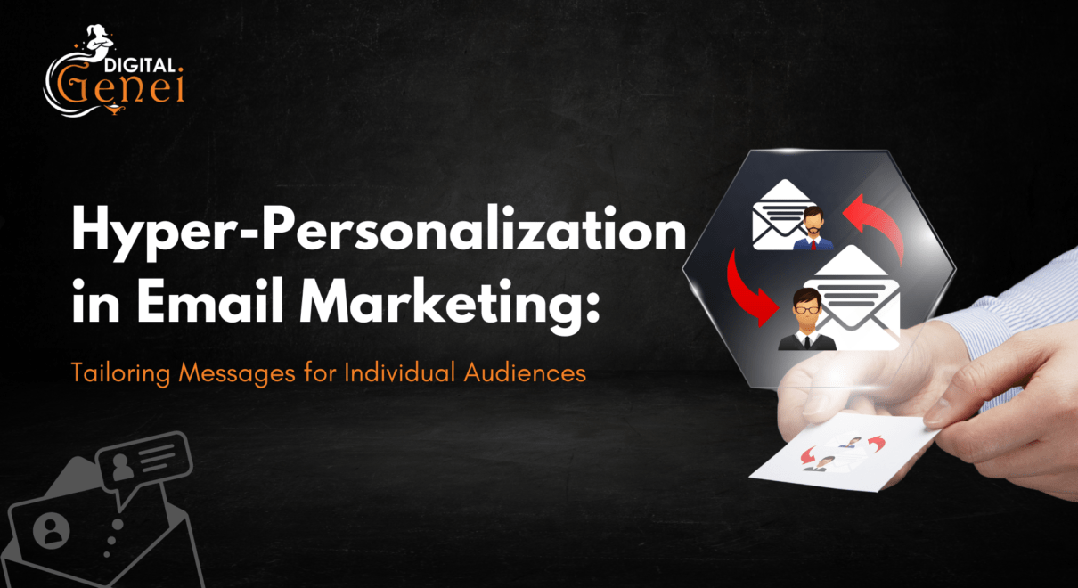 Hyper-Personalization in Email Marketing: Tailoring Messages for Individual Audiences