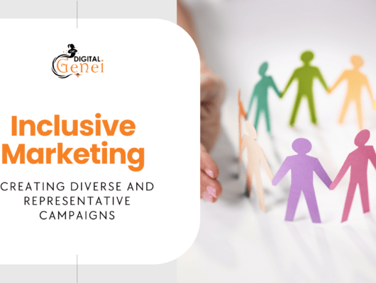 Inclusive Marketing: Creating Diverse and Representative Campaigns