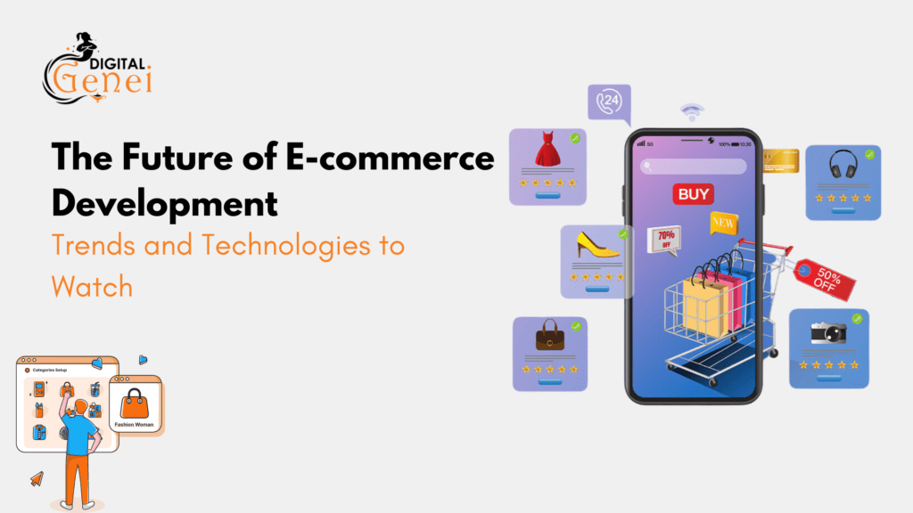 The Future of E-commerce Development: Trends and Technologies to Watch