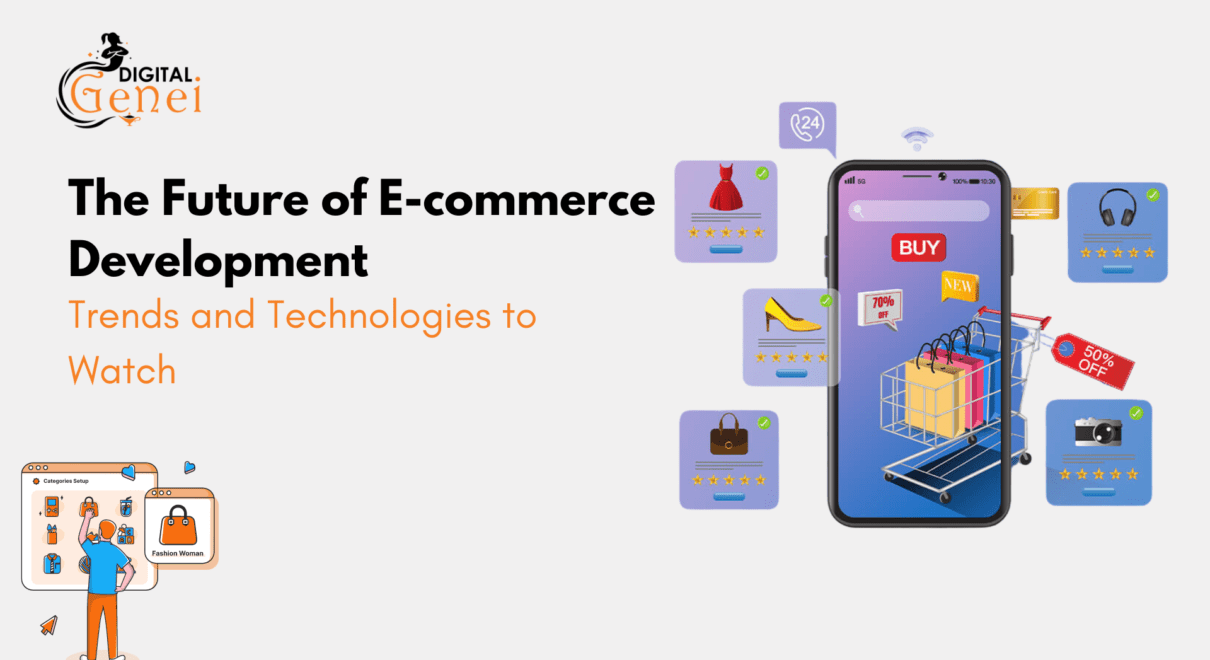 The Future of E-commerce Development: Trends and Technologies to Watch