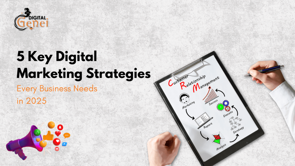 5 Key Digital Marketing Strategies Every Business Needs in 2025