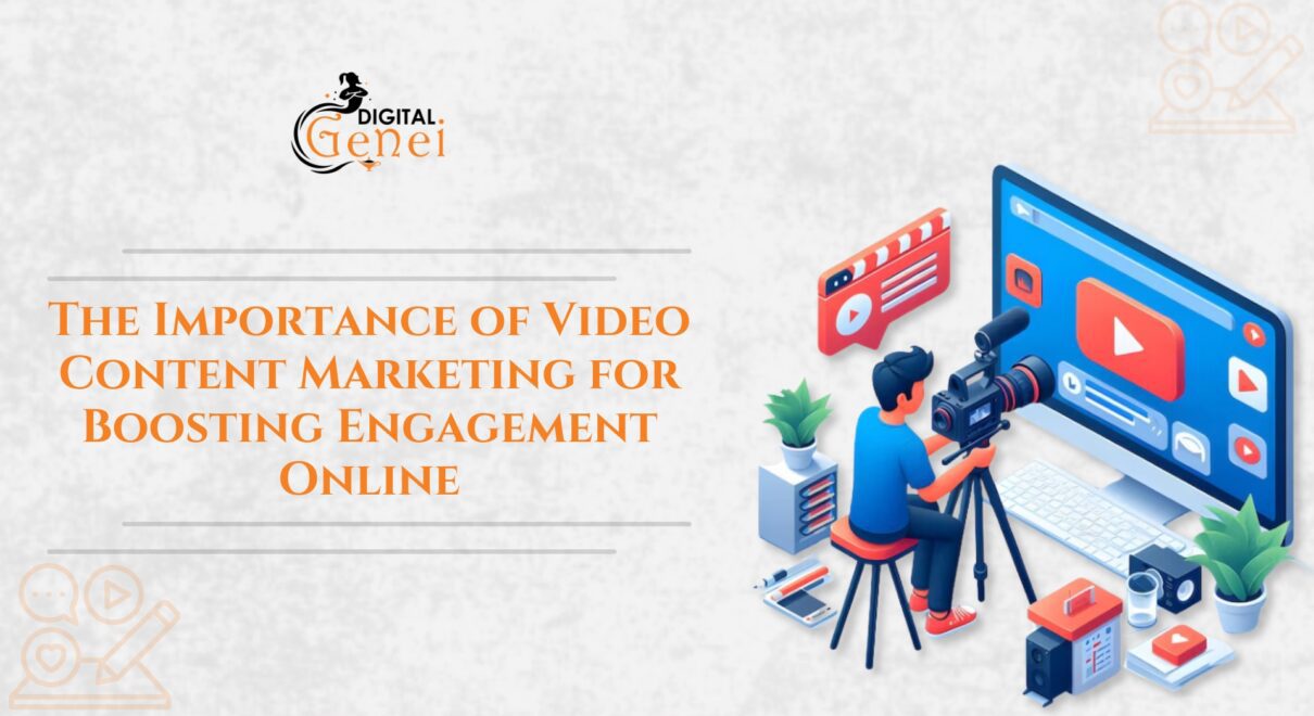 The Importance of Video Content Marketing for Boosting Engagement Online