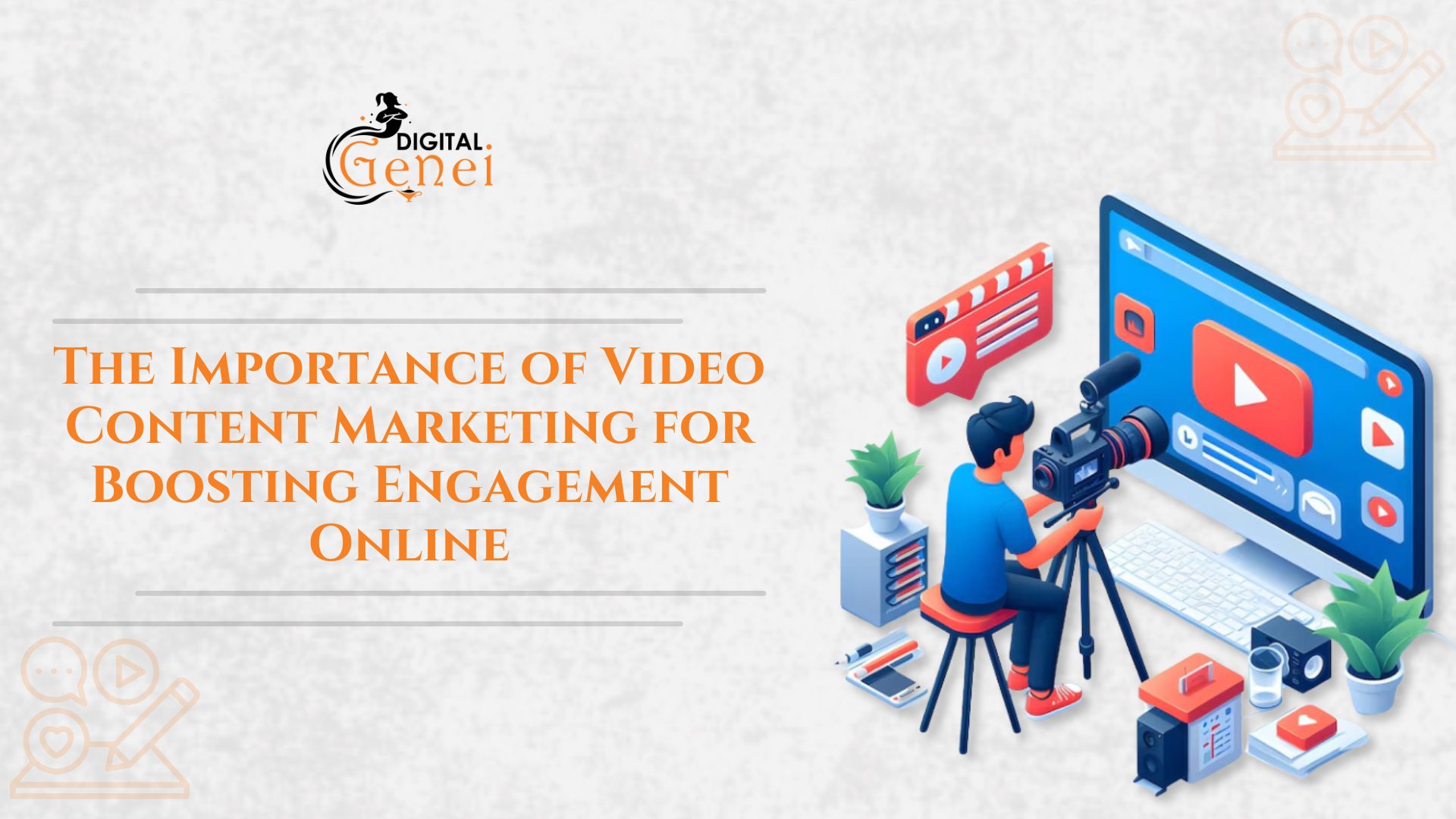 The Importance of Video Content Marketing for Boosting Engagement Online