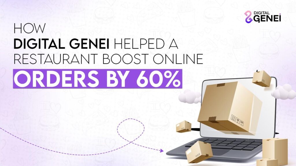 How Digital Genei Helped a Restaurant Boost Online Orders by 60%