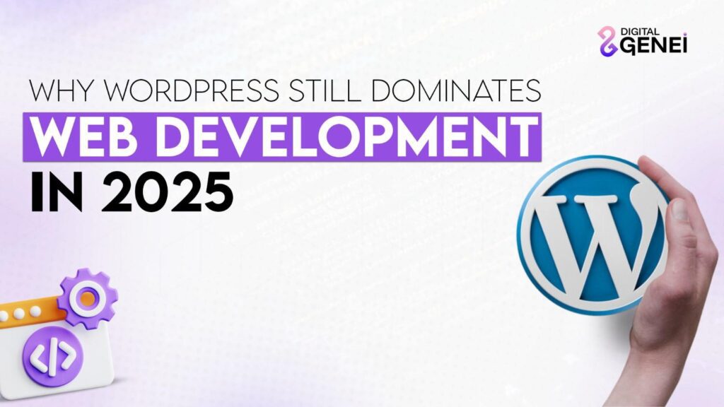 Why WordPress Still Dominates Web Development in 2025
