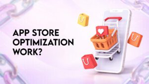 How Does App Store Optimization Work